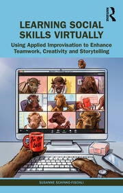 Learning Social Skills Virtually: Using Applied Improvisation to Enhance Teamwork, Creativity and Storytelling
