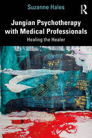 Jungian Psychotherapy with Medical Professionals: Healing the Healer