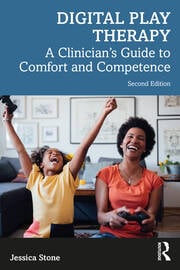 Digital Play Therapy: A Clinician’s Guide to Comfort and Competence: Second Edition