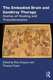 The Embodied Brain and Sandtray Therapy: Stories of Healing and Transformation 