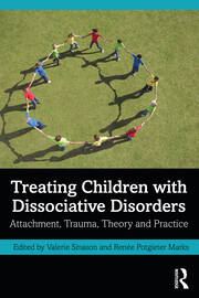 Treating Children with Dissociative Disorders: Attachment, Trauma, Theory and Practice 