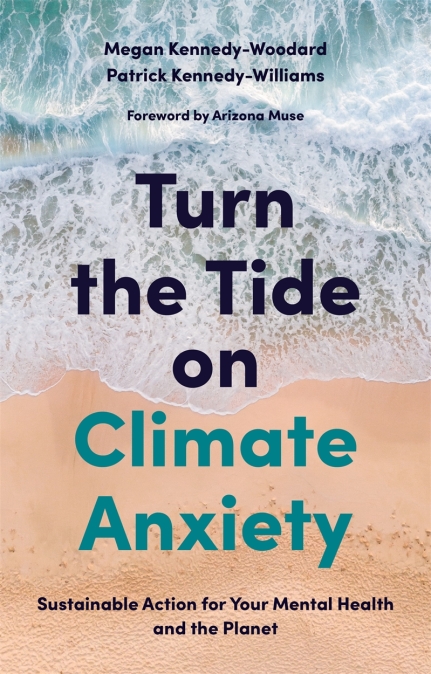 Turn the Tide on Climate Anxiety: Sustainable Action for Your Mental Health and the Planet 