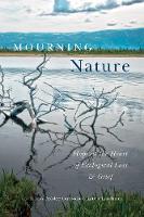 Mourning Nature: Hope at the Heart of Ecological Loss and Grief