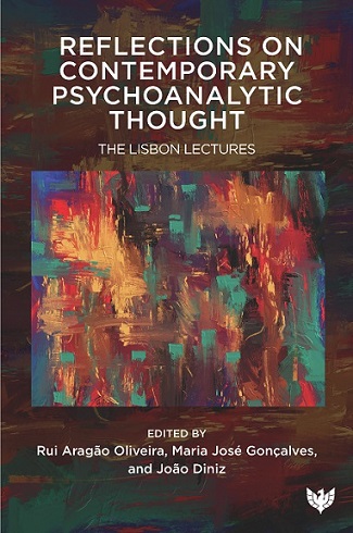 Reflections on Contemporary Psychoanalytic Thought: The Lisbon Lectures