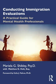Conducting Immigration Evaluations: A Practical Guide for Mental Health Professionals