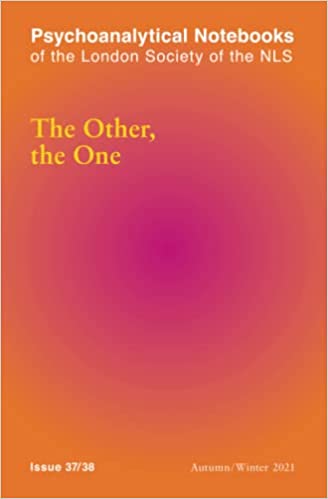 Psychoanalytical Notebooks 37/38: The Other, the One
