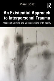An Existential Approach to Interpersonal Trauma: Modes of Existing and Confrontations with Reality