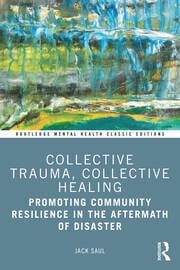Collective Trauma, Collective Healing: Promoting Community Resilience in the Aftermath of Disaster