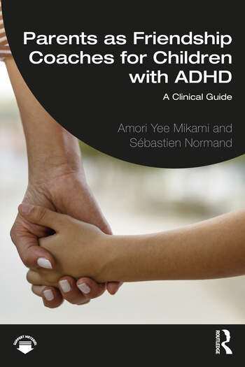 Parents as Friendship Coaches for Children with ADHD: A Clinical Guide