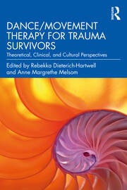 Dance/Movement Therapy for Trauma Survivors: Theoretical, Clinical, and Cultural Perspectives