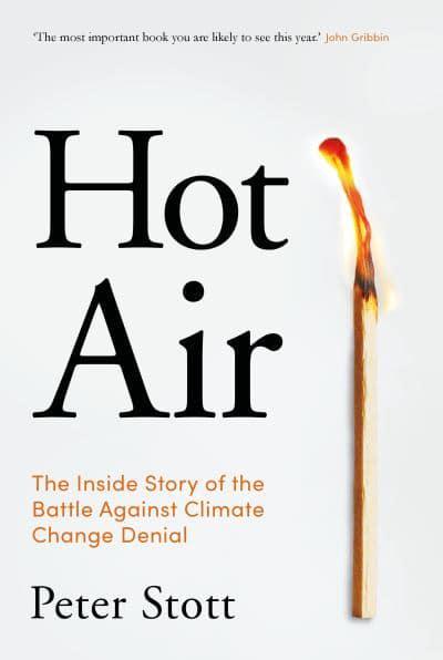 Hot Air: The Inside Story of the Battle Against Climate Change Denial