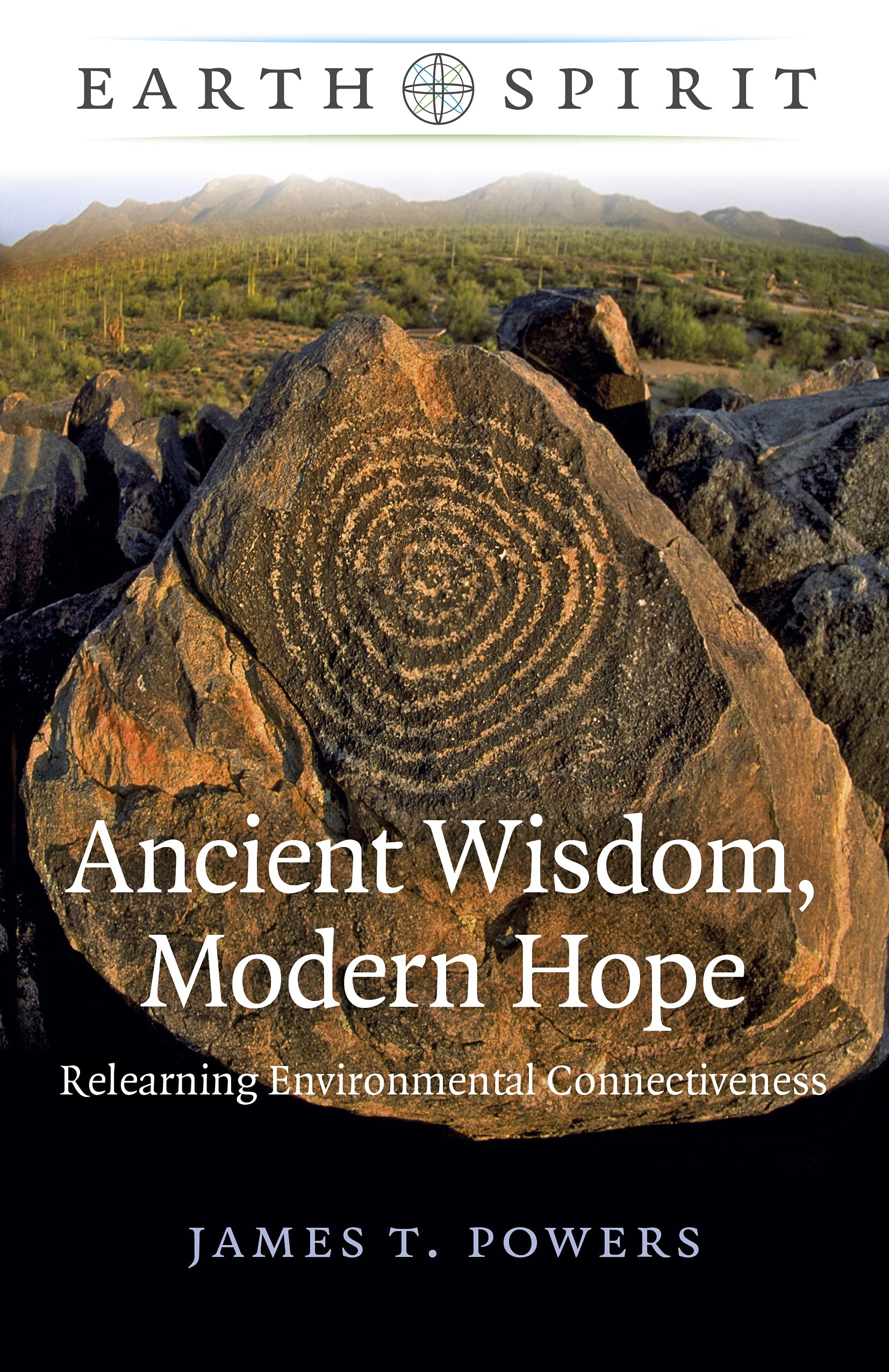 Earth Spirit: Ancient Wisdom, Modern Hope - Relearning Environmental Connectiveness