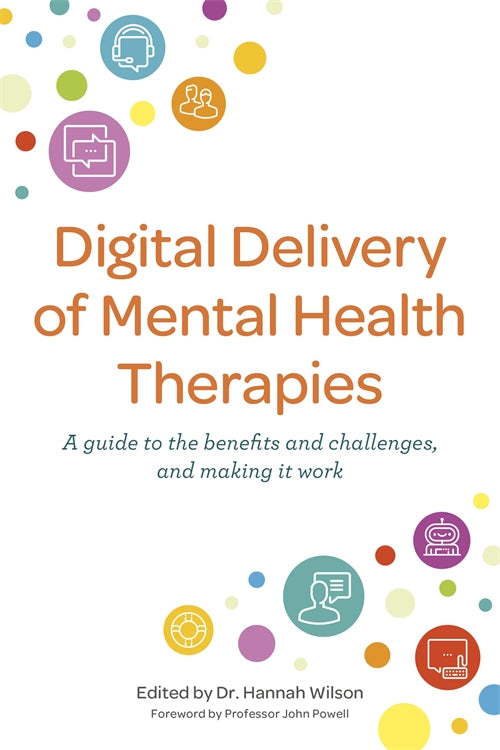 Digital Delivery of Mental Health Therapies: A Guide to the Benefits and Challenges, and Making It Work