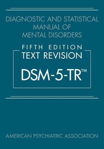 Diagnostic and Statistical Manual of Mental Disorders: Fifth Edition: Text Revision - DSM-5-TR