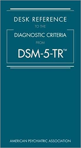 Desk Reference to the Diagnostic Criteria From DSM-5-TR