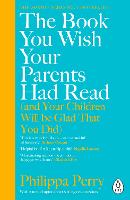 The Book You Wish Your Parents Had Read (and Your Children Will Be Glad That You Did)<P>That You Did)