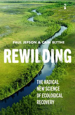 Rewilding: The Radical New Science of Ecological Recovery