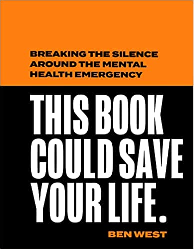 This Book Could Save Your Life: Breaking the silence around the mental health emergency 