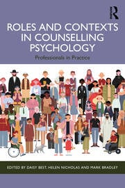 Roles and Contexts in Counselling Psychology: Professionals in Practice 