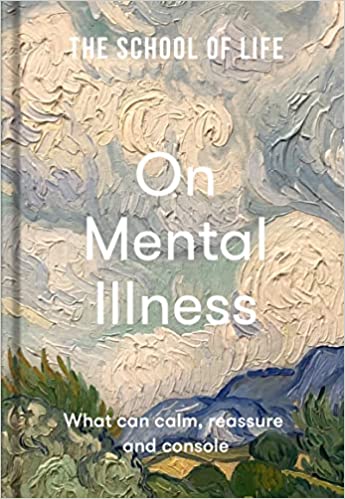 On Mental Illness - what can calm, reassure and console