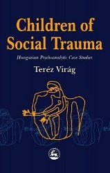 Children of Social Trauma: Hungarian Psychoanalytic Case Studies