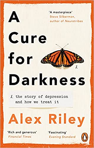A Cure for Darkness: The story of depression and how we treat it 