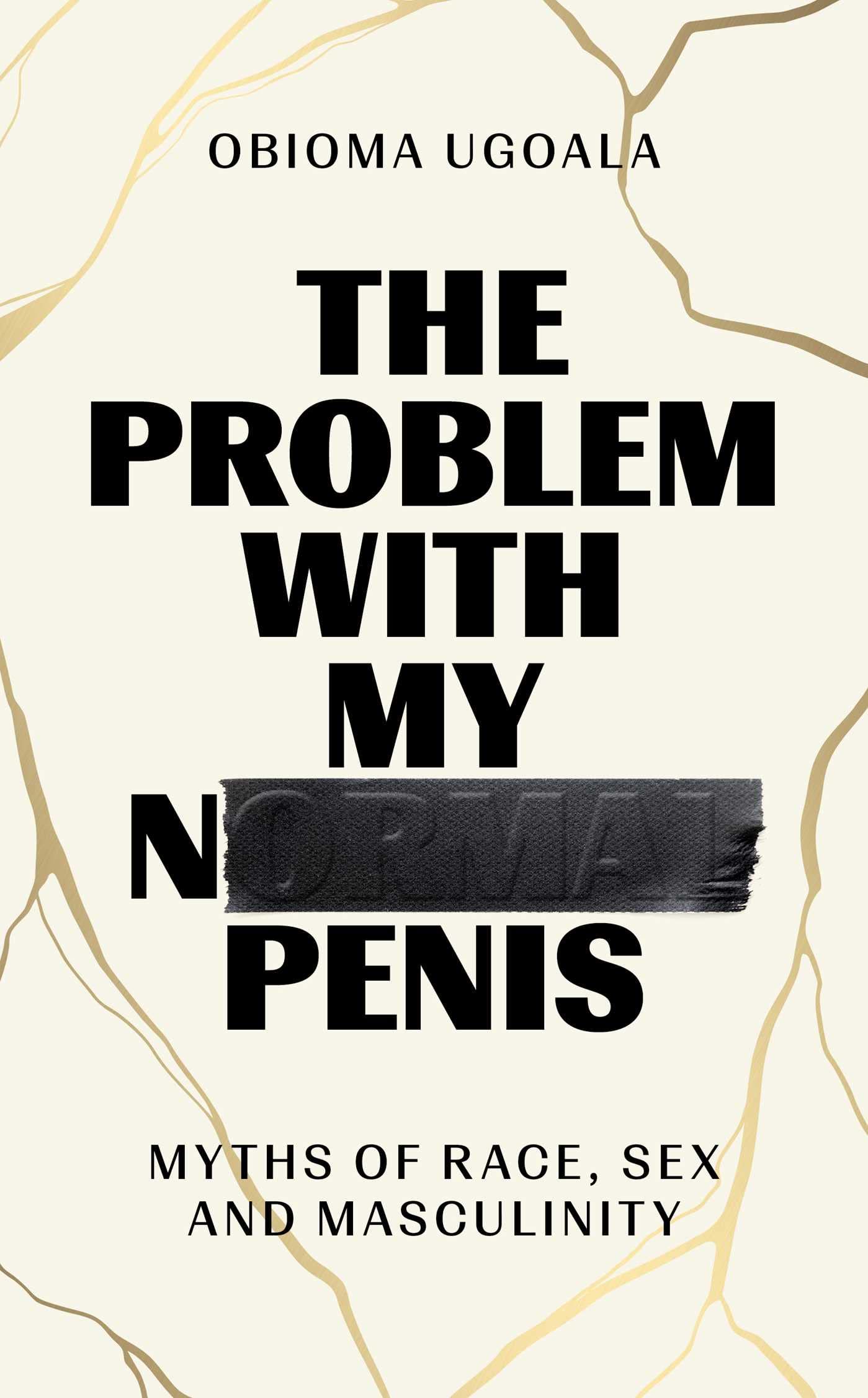 The Problem with My Normal Penis: Myths of Race, Sex and Masculinity