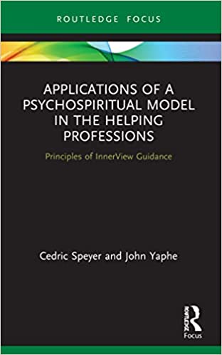 Applications of a Psychospiritual Model in the Helping Professions: Principles of InnerView Guidance