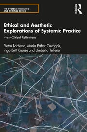 Ethical and Aesthetic Explorations of Systemic Practice: New Critical Reflections