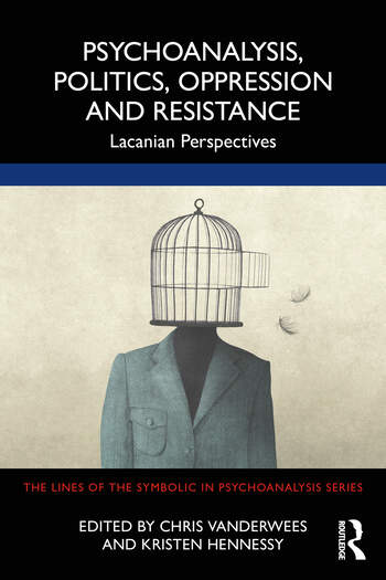 Psychoanalysis, Politics, Oppression and Resistance: Lacanian Perspectives