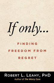 If Only…: Finding Freedom from Regret 