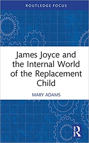 James Joyce and the Internal World of the Replacement Child