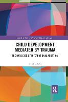 Child Development Mediated by Trauma: The Dark Side of International Adoption