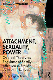 Attachment, Sexuality, Power: Oedipal Theory as Regulator of Family Affection in Freud's Case of Little Hans