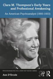 Clara M. Thompson’s Early Years and Professional Awakening: An American Psychoanalyst (1893-1933)