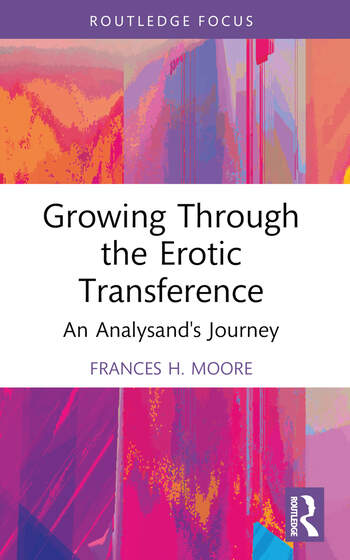 Growing Through the Erotic Transference: An Analysand's Journey