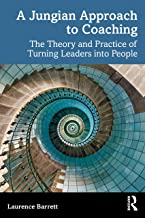 A Jungian Approach to Coaching: The Theory and Practice of Turning Leaders into People