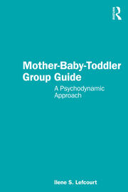 Mother-Baby-Toddler Group Guide: A Psychodynamic Approach