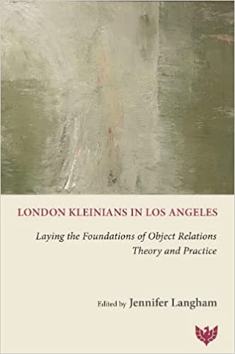London Kleinians in Los Angeles: Laying the Foundations of Object Relations Theory and Practice