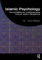 Islamic Psychology: Human Behaviour and Experience from an Islamic Perspective