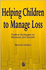 Helping Children to Manage Loss: Positive Strategies for Renewal and Growth