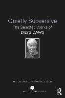 Quietly Subversive: The Selected Works of Dilys Daws