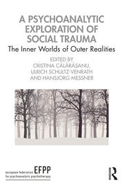 A Psychoanalytic Exploration of Social Trauma: The Inner Worlds of Outer Realities