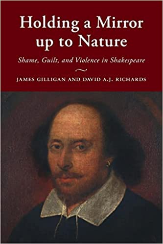 Holding a Mirror up to Nature: Shame, Guilt, and Violence in Shakespeare 