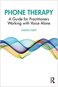 Phone Therapy: A Guide for Practitioners Working with Voice Alone 
