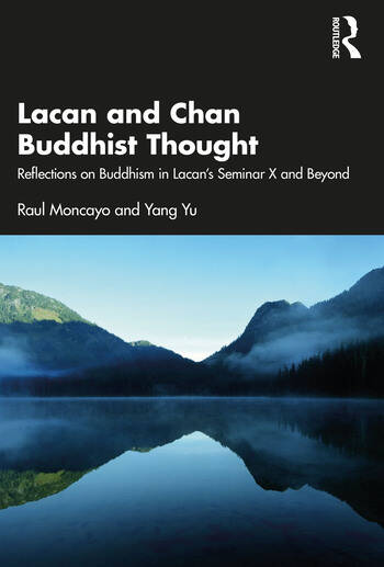 Lacan and Chan Buddhist Thought: Reflections on Buddhism in Lacan's Seminar X and Beyond 
