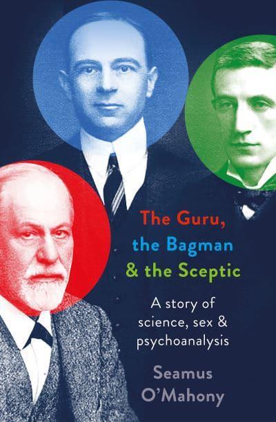 The Guru, the Bagman and the Sceptic: A story of science, sex and psychoanalysis 