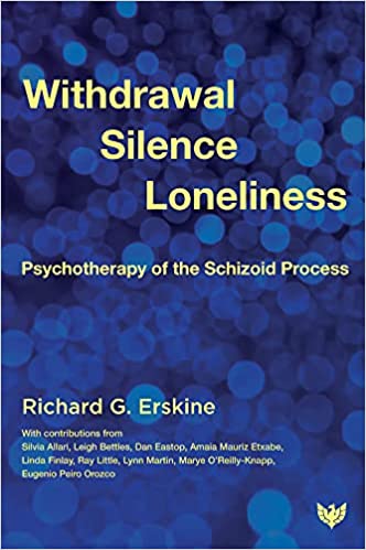 Withdrawal, Silence, Loneliness: Psychotherapy of the Schizoid Process