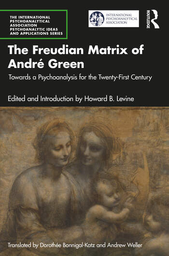 The Freudian Matrix of André Green: Towards a Psychoanalysis for the Twenty-First Century