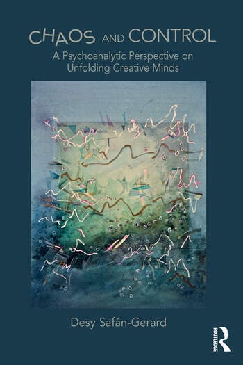 Chaos and Control: A Psychoanalytic Perspective on Unfolding Creative Minds